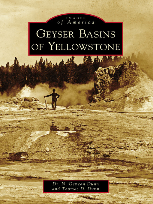 Title details for Geyser Basins of Yellowstone by Dr. N. Genean Dunn - Available